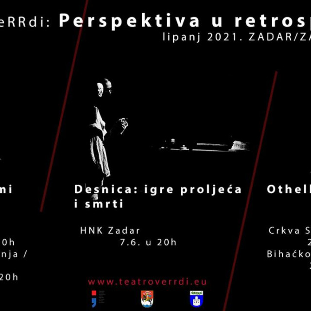 Teatro VeRRdi: Perspektiva u retrospektivi&lt;br /&gt;
lipanj 2021.&lt;br /&gt;
ZADAR/ZAGREB/BIHAĆ