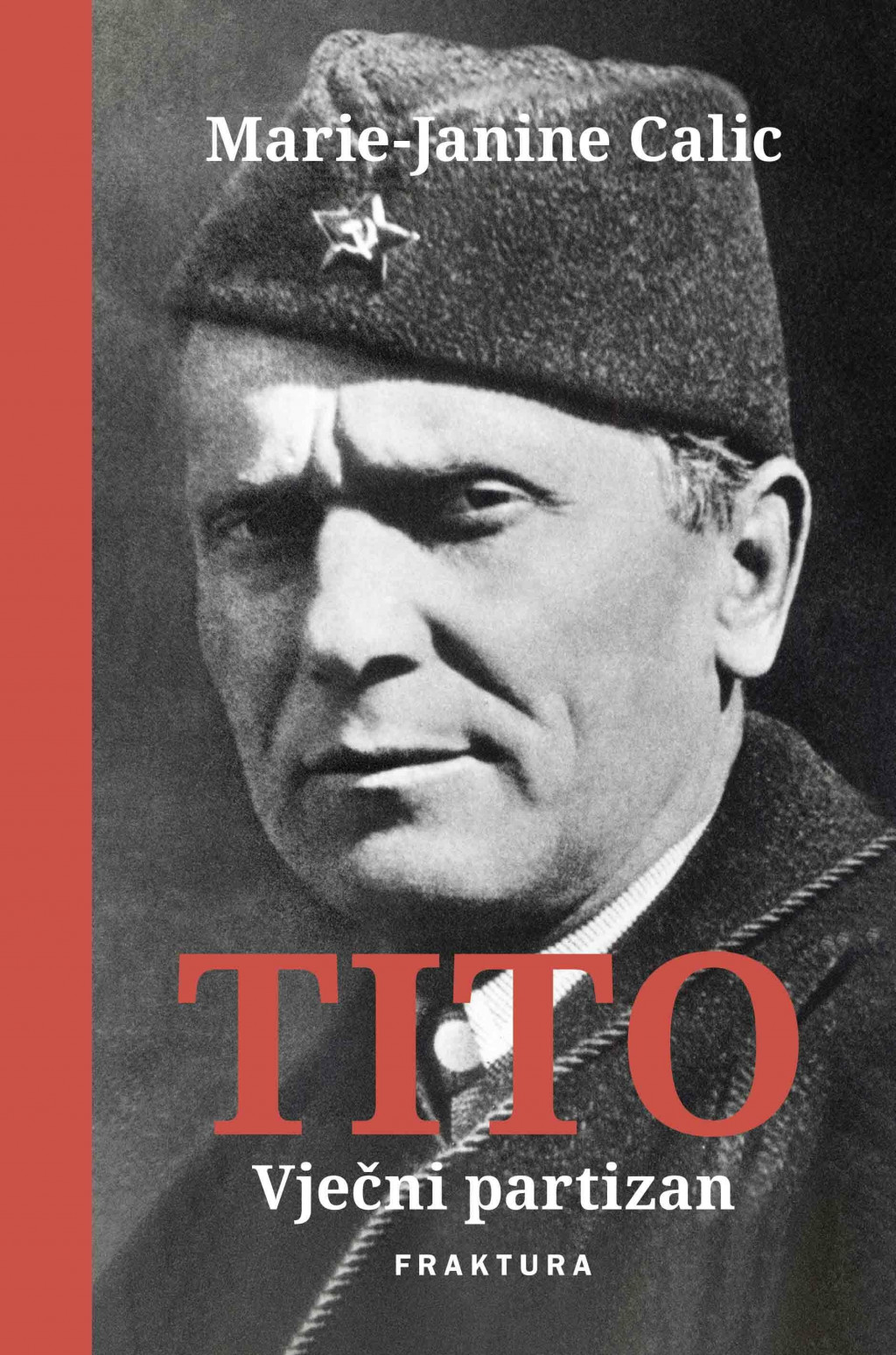 &lt;p&gt;Marie-Janine Calic: ‘Tito – Vječni partizan’ (Fraktura, Zaprešić)&lt;/p&gt;