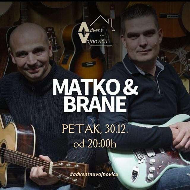 &lt;p&gt;Na Adventu na Vojnoviću večeras od 20 sati nastupaju Matko i Brane&lt;/p&gt;